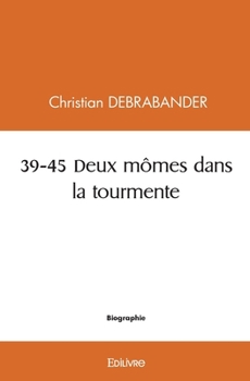 Paperback 39-45 Deux mômes dans la tourmente [French] Book