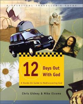 Paperback 12 Days Out with God: A Hands-On Guide to Rediscovering God Book