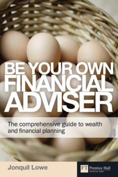 Paperback Be Your Own Financial Adviser: The comprehensive guide to wealth and financial planning (Financial Times Series) Book