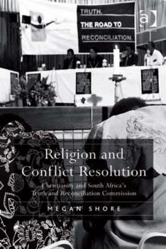 Hardcover Religion and Conflict Resolution: Christianity and South Africa's Truth and Reconciliation Commission Book