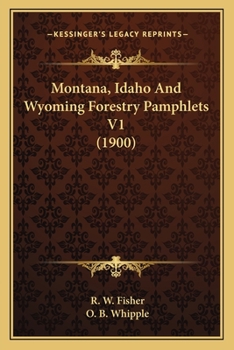 Paperback Montana, Idaho And Wyoming Forestry Pamphlets V1 (1900) Book