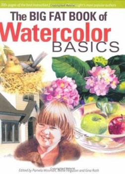 Paperback The Big Fat Book of Watercolor Basics Book