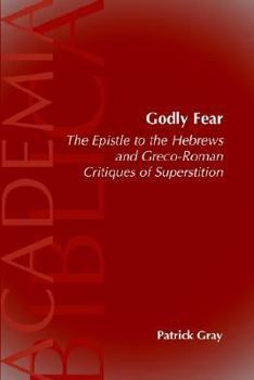 Paperback Godly Fear: The Epistle to the Hebrews and Greco-Roman Critiques of Superstition Book