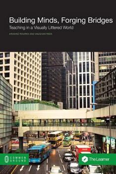 Paperback Building Minds, Forging Bridges: Teaching in a Visually Littered World Book