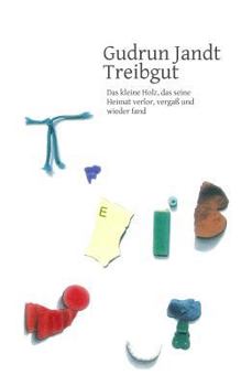 Paperback Treibgut: Das kleine Holz, das seine Heimal verlor, vergaß und wieder fand [German] Book