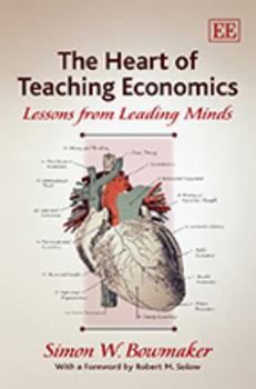 Hardcover The Heart of Teaching Economics: Lessons from Leading Minds Book