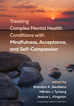 Paperback Treating Complex Mental Health Conditions with Mindfulness, Acceptance, and Self-Compassion Book