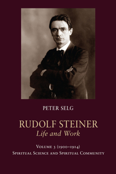 Paperback Rudolf Steiner, Life and Work: 1900-1914: Spiritual Science and Spiritual Community Book