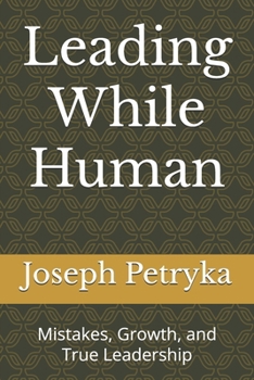 Paperback Leading While Human: Mistakes, Growth, and True Leadership Book