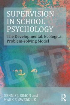 Paperback Supervision in School Psychology: The Developmental, Ecological, Problem-Solving Model Book