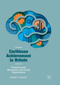 Paperback Caribbean Achievement in Britain: Psychosocial Resources and Lived Experiences Book