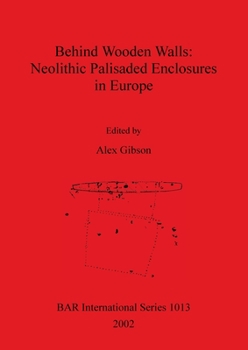 Paperback Behind Wooden Walls - Neolithic Palisaded Enclosures in Europe Book