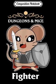 Paperback Composition Notebook: Funny Dungeons and Mice Fighter RPG D20 Dragons Slayer Gamer Journal/Notebook Blank Lined Ruled 6x9 100 Pages Book