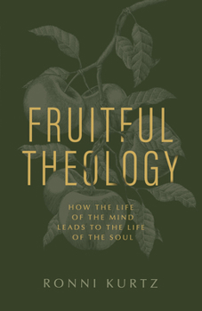 Paperback Fruitful Theology: How the Life of the Mind Leads to the Life of the Soul Book