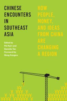 Paperback Chinese Encounters in Southeast Asia: How People, Money, and Ideas from China Are Changing a Region Book