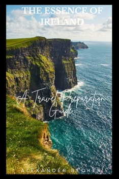 Paperback The Essence of Ireland: A Travel Preparation Guide Book