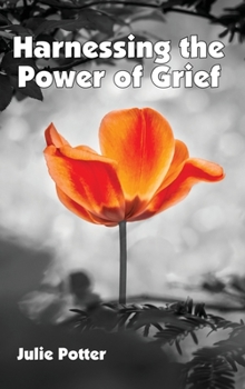 Hardcover Harnessing the Power of Grief Book