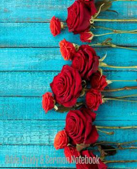 Paperback Bible Study and Sermon Notebook: Roses on Blue Planks Book