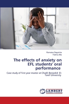 Paperback The effects of anxiety on EFL students' oral performance Book