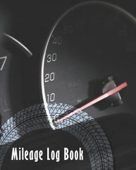 Paperback Mileage Log Book: Tracking Your Daily Miles, Vehicle Mileage for Small Business Taxes, Expense Management 8 X 10 Book