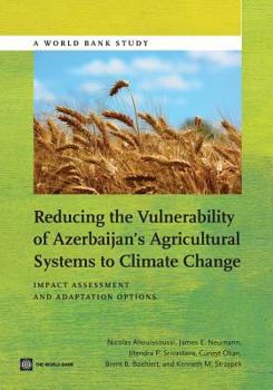 Paperback Reducing the Vulnerability of Azerbaijan's Agricultural Systems to Climate Change: Impact Assessment and Adaptation Options Book