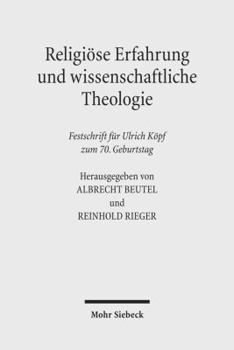 Religiose Erfahrung Und Wissenschaftliche Theologie: Festschrift Fur Ulrich Kopf Zum 70. Geburtstag