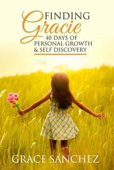 Paperback Finding Gracie: 40 Days of Personal Growth & Self Discovery Book
