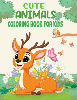 Cute Animals Coloring Book For Kids: Awesome and cute animals Coloring pages for Kids Ages 4-8