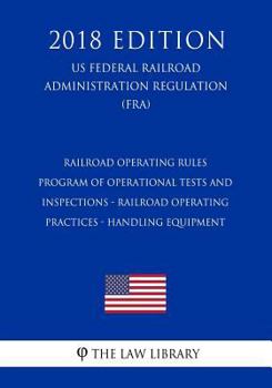 Paperback Railroad Operating Rules - Program of Operational Tests and Inspections - Railroad Operating Practices - Handling Equipment (US Federal Railroad Admin Book