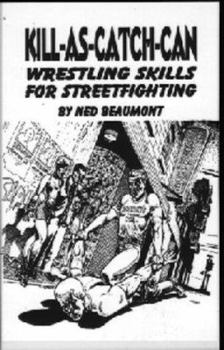 Paperback Kill-As-Catch-Can: Wrestling Skills for Streetfighting Book