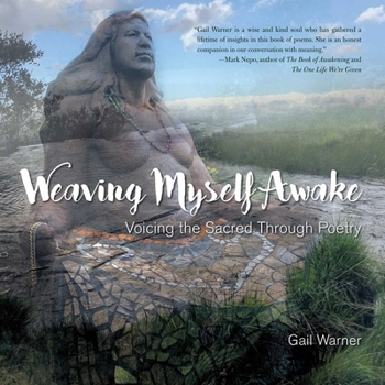 Paperback Weaving Myself Awake: Voicing the Sacred Through Poetry Book