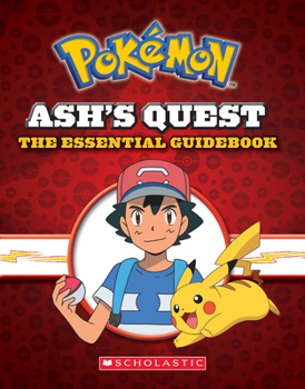 Hardcover Ash's Quest: The Essential Guidebook (Pokémon): Ash's Quest from Kanto to Alola Book