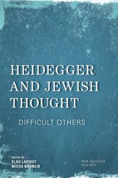 Hardcover Heidegger and Jewish Thought: Difficult Others Book