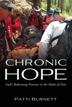 Paperback Chronic Hope: God's Redeeming Presence in the Midst of Pain Book