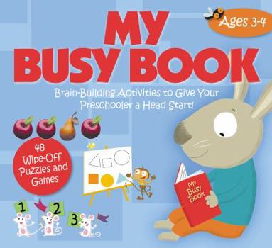 Hardcover My Busy Book Ages 3-4: Brain-Building Activities to Give Your Preschooler a Head Start! Book
