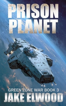 Prison Planet - Book #3 of the Green Zone War