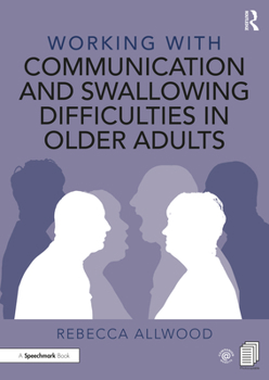 Paperback Working with Communication and Swallowing Difficulties in Older Adults Book