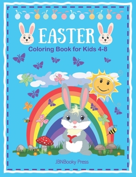 Easter Coloring Book for Kids 4-8: Bunnies, Eggs, Easter Baskets, Flowers, Butterflies, Everything Spring Brings! Great fun for kids!