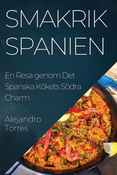 Paperback Smakrik Spanien: En Resa genom Det Spanska Kökets Södra Charm [Spanish] Book