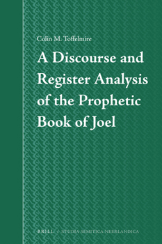 Hardcover A Discourse and Register Analysis of the Prophetic Book of Joel Book