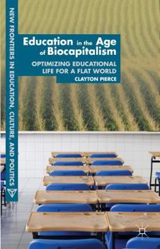 Paperback Education in the Age of Biocapitalism: Optimizing Educational Life for a Flat World Book