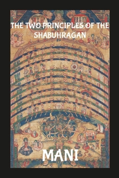 Paperback The Two Principles Of The Shabuhragan Book