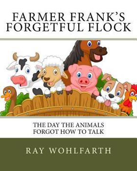 Paperback Farmer Frank's Forgetful Flock: The day the animals forgot how to talk Book