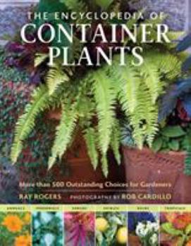 Hardcover The Encyclopedia of Container Plants: More Than 500 Outstanding Choices for Gardeners Book