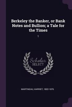 Paperback Berkeley the Banker, or Bank Notes and Bullion; a Tale for the Times: 1 Book