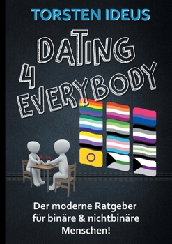 Paperback Dating 4 everybody: Der moderne Ratgeber für binäre und nichtbinäre Menschen [German] Book