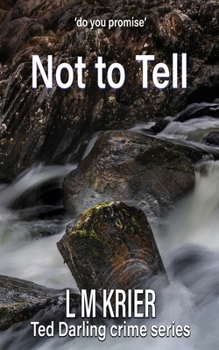 Not to Tell: do you promise (Ted Darling Crime Series)