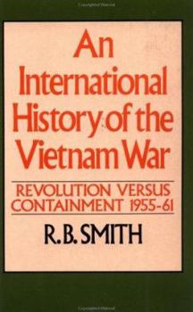 An International History of the Vietnam War, Vol. 1: Revolution Versus Containment 1955-61 - Book #1 of the An International History of the Vietnam War