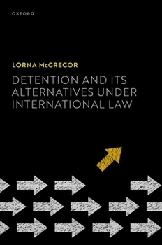 Hardcover Detention and Its Alternatives Under International Law Book