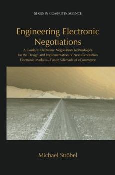 Hardcover Engineering Electronic Negotiations: A Guide to Electronic Negotiation Technologies for the Design and Implementation of Next-Generation Electronic Ma Book